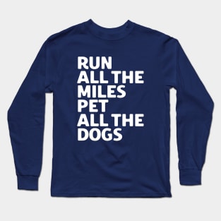 Run All The Miles Pet All The Dogs Long Sleeve T-Shirt